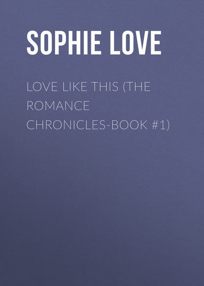 

Love Like This (The Romance Chronicles-Book #1)