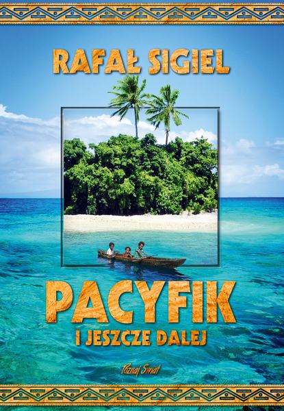 Rafał Sigiel - Pacyfik i jeszcze dalej