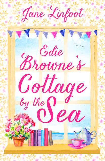 Jane  Linfoot - Edie Browne’s Cottage by the Sea: A heartwarming, hilarious romance read set in Cornwall!
