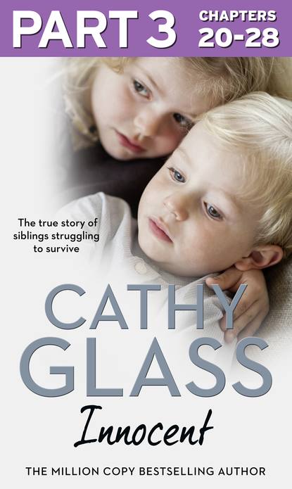 Cathy Glass - Innocent: Part 3 of 3: The True Story of Siblings Struggling to Survive