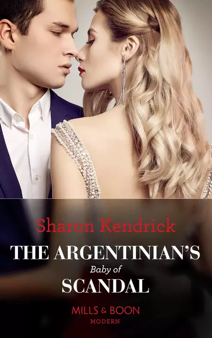 Обложка книги The Argentinian's Baby Of Scandal, Sharon Kendrick