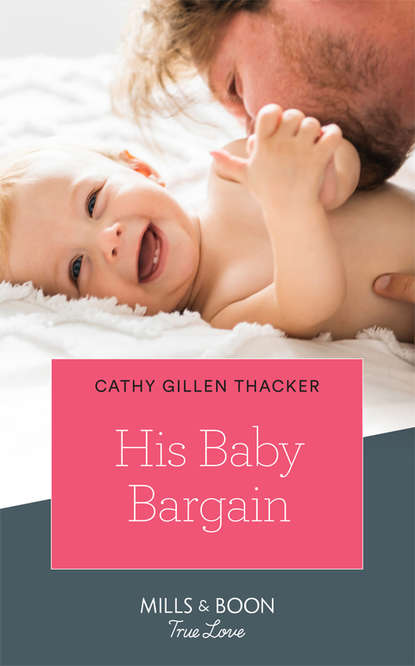 His Baby Bargain (Cathy Thacker Gillen). 