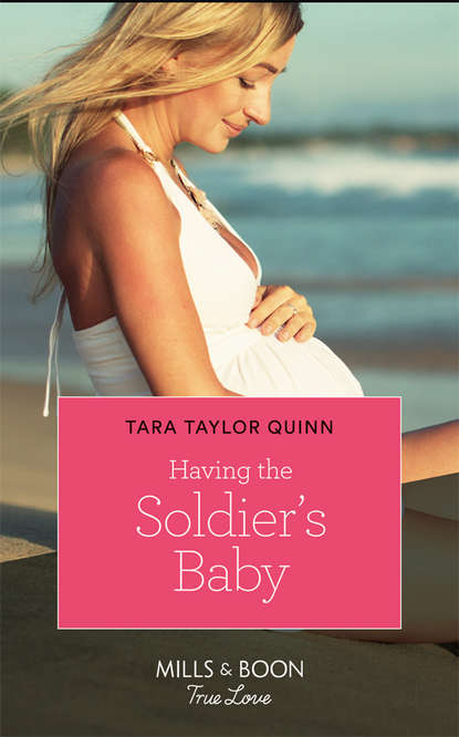 Tara Quinn Taylor - Having The Soldier's Baby