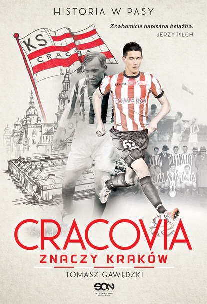 Tomasz Gawędzki - Cracovia znaczy Kraków. Historia w Pasy