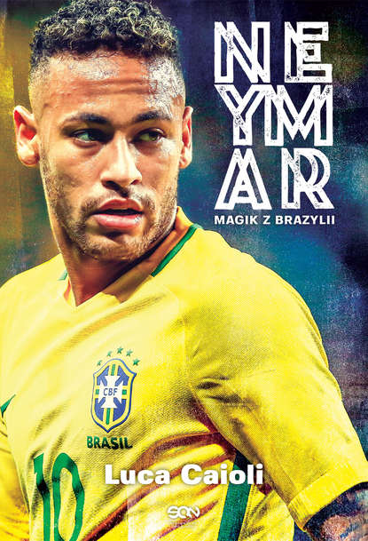 Luca Caioli - Neymar. Magik z Brazylii