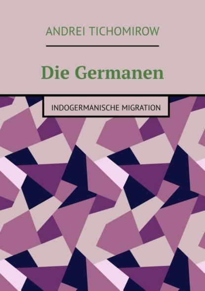 Die Germanen. Indogermanische Migration