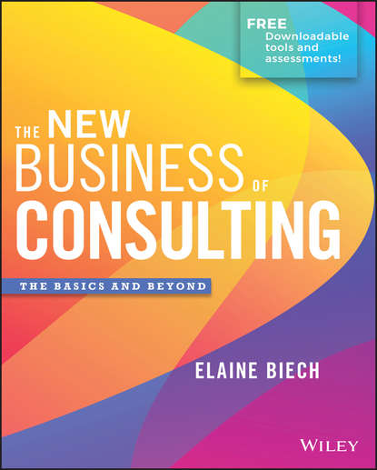 The New Business of Consulting (Elaine  Biech). 