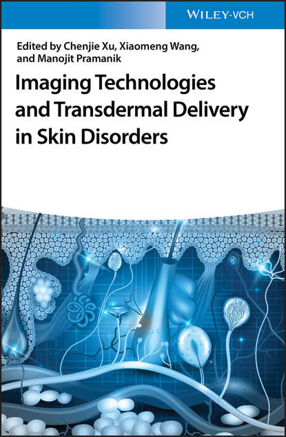 Группа авторов - Imaging Technologies and Transdermal Delivery in Skin Disorders