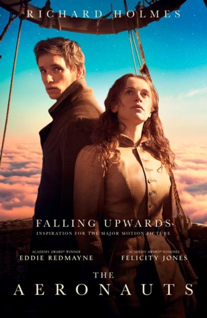 Richard  Holmes - Falling Upwards: Inspiration for the Major Motion Picture The Aeronauts