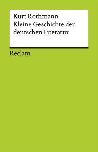 Kleine Geschichte der deutschen Literatur (Kurt Rothmann). 