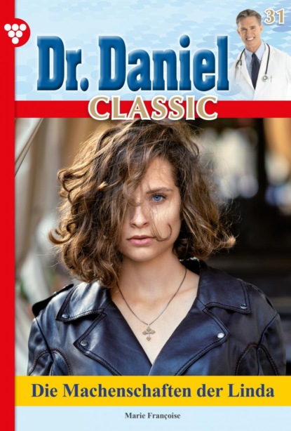 Marie Francoise - Dr. Daniel Classic 31 – Arztroman