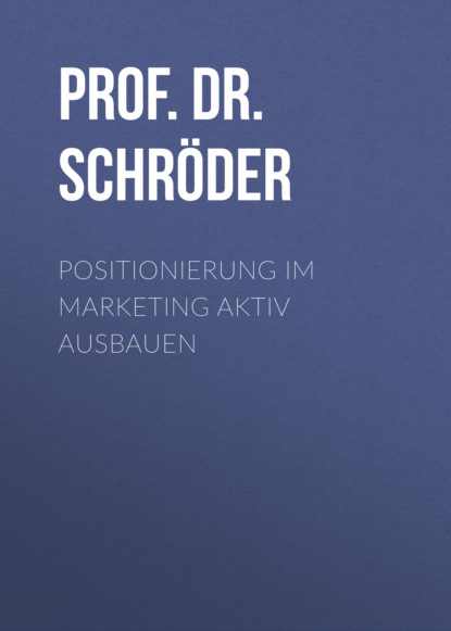 Prof. Dr. Harry Schröder - Positionierung im Marketing aktiv ausbauen