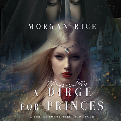 A Dirge for Princes - Морган Райс