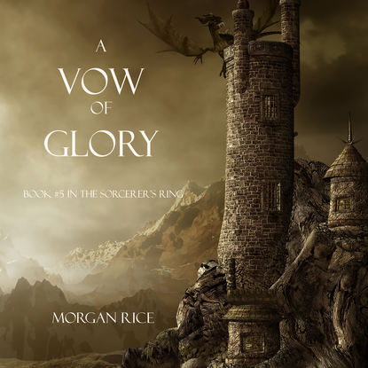 Морган Райс — A Vow of Glory