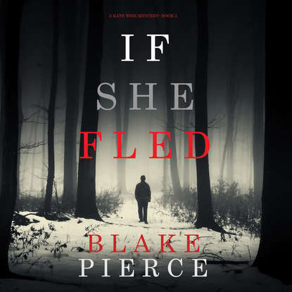 Блейк Пирс - If She Fled
