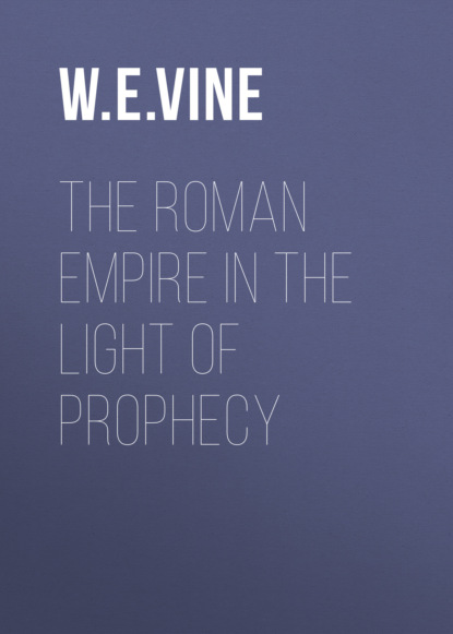 

The Roman Empire in the Light of Prophecy