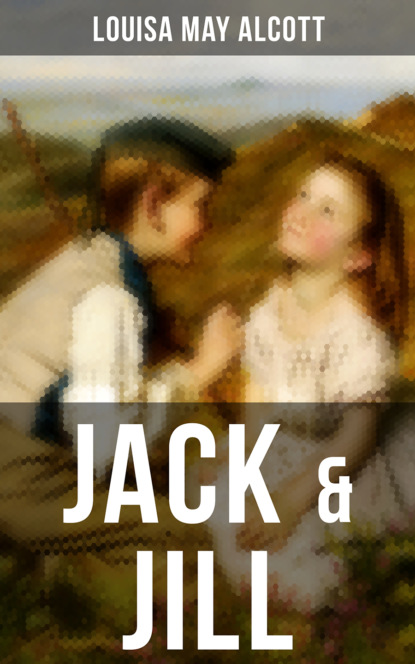Louisa May Alcott - JACK & JILL