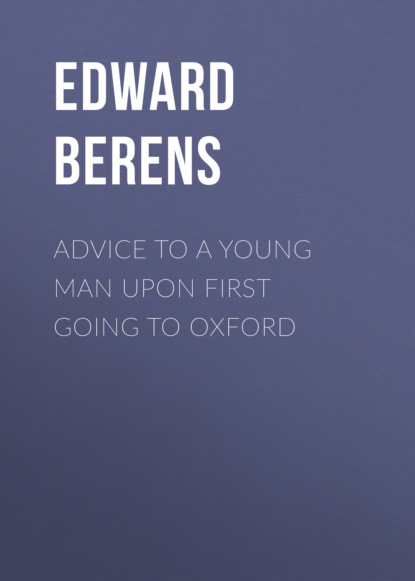 

Advice to a Young Man upon First Going to Oxford