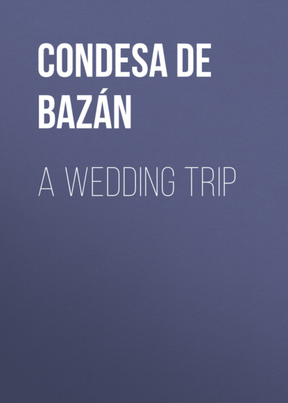 Emilia condesa de Pardo Bazán - A Wedding Trip