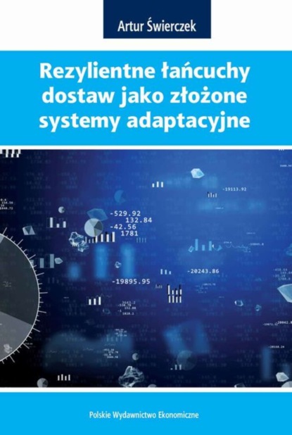 Artur Świerczek - REZYLIENTNE ŁAŃCUCHY DOSTAW JAKO ZŁOŻONE SYSTEMY ADAPTACYJNE