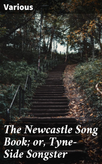 Various - The Newcastle Song Book; or, Tyne-Side Songster