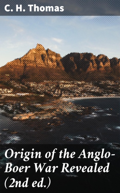 

Origin of the Anglo-Boer War Revealed (2nd ed.)