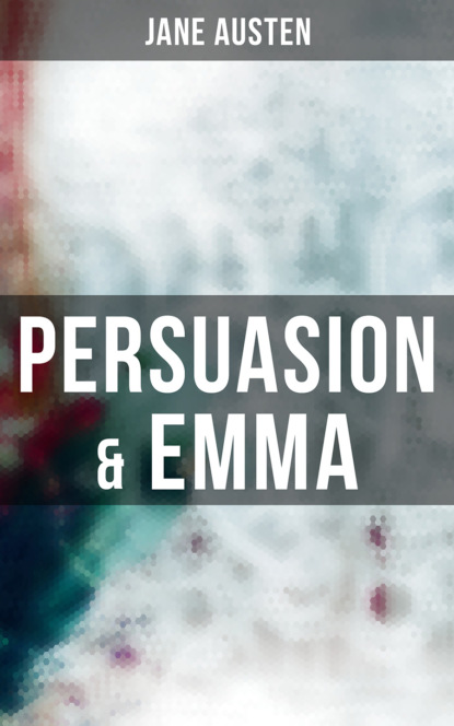 Джейн Остин - PERSUASION & EMMA