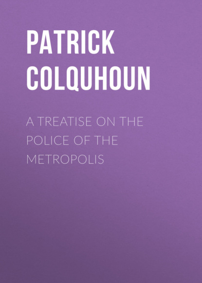 

A Treatise on the Police of the Metropolis