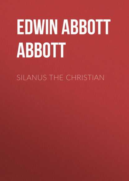 Edwin Abbott Abbott - Silanus the Christian