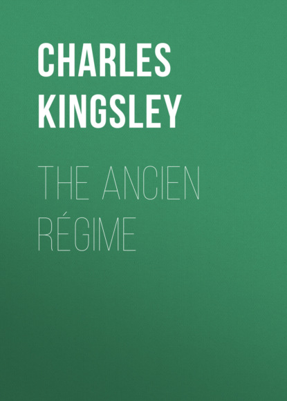 Charles Kingsley - The Ancien Régime