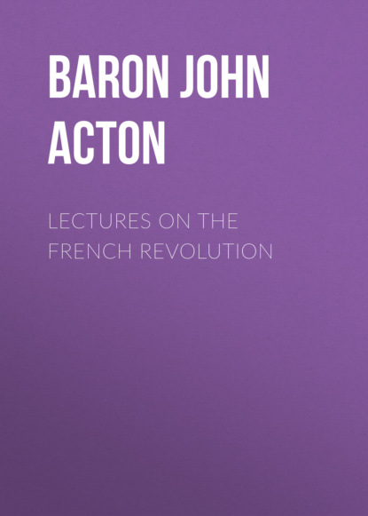 Baron John Emerich Edward Dalberg Acton Acton - Lectures on the French Revolution