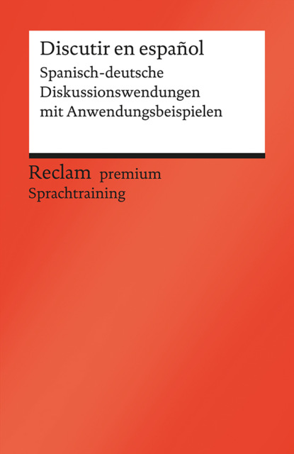 Discutir en español. Spanisch-deutsche Diskussionswendungen mit Anwendungsbeispielen (Alexandre Vicent-Llorens). 