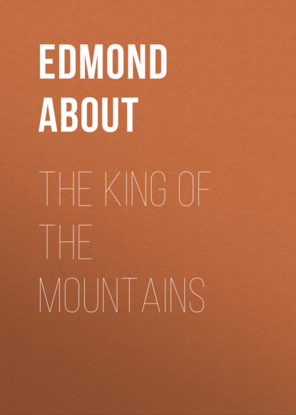 Edmond About - The King of the Mountains