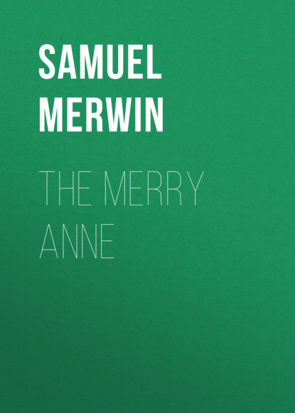 Samuel  Merwin - The Merry Anne