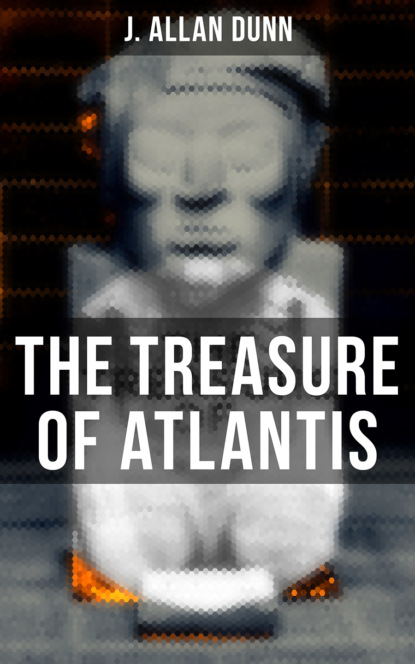J. Allan Dunn - The Treasure of Atlantis