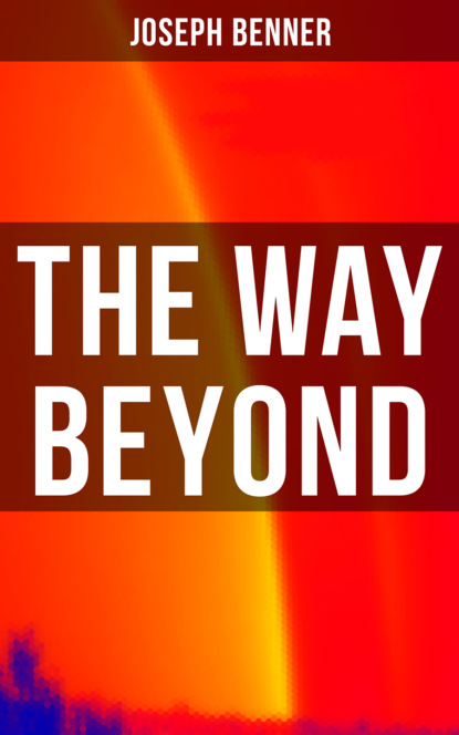 Joseph Benner - The Way Beyond