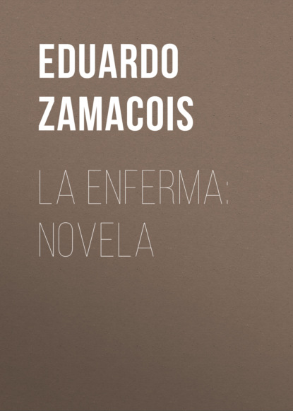 

La enferma: novela