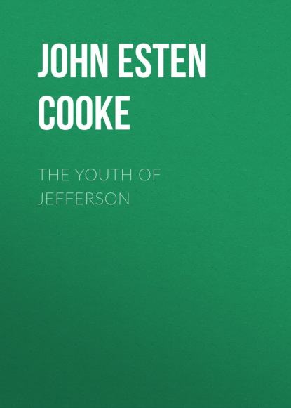 John Esten Cooke - The Youth of Jefferson