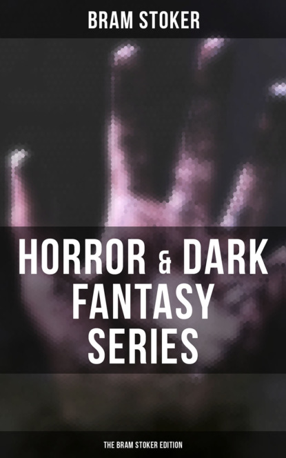 Bram Stoker - Horror & Dark Fantasy Series: The Bram Stoker Edition