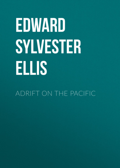 Edward Sylvester Ellis - Adrift on the Pacific