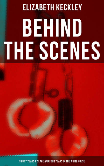 

Behind The Scenes: Thirty Years a Slave and Four Years in the White House