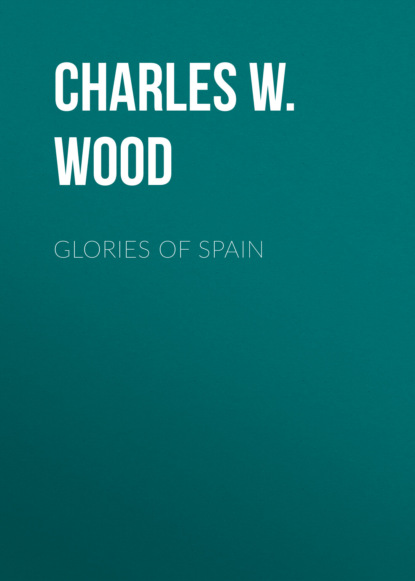 Charles W. Wood - Glories of Spain