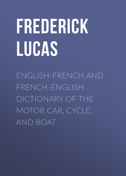 

English-French and French-English dictionary of the motor car, cycle, and boat