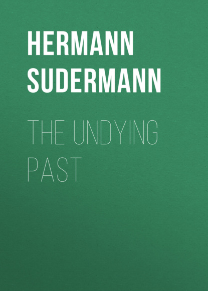 Hermann Sudermann - The Undying Past