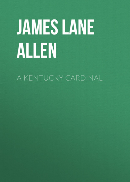 James Lane Allen - A Kentucky Cardinal