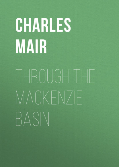 Charles Mair - Through the Mackenzie Basin