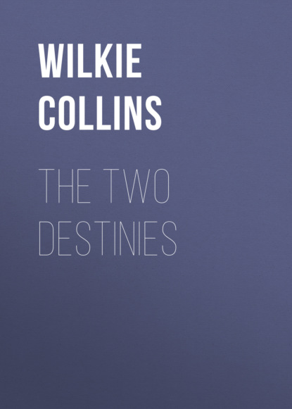 Уилки Коллинз - The Two Destinies