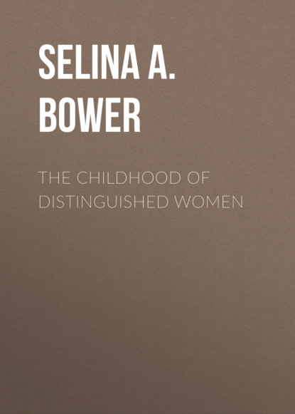 

The Childhood of Distinguished Women