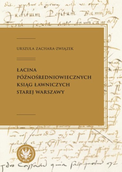 

Łacina późnośredniowiecznych ksiąg ławniczych Starej Warszawy