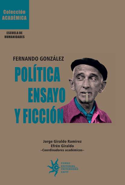 Santiago Aristizábal Montoya - Fernando González: Política, ensayo y ficción